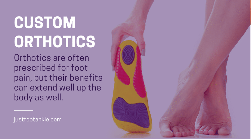 Custom Orthotics are often prescribed for foot pain, but their benefits can extend well up the body as well.